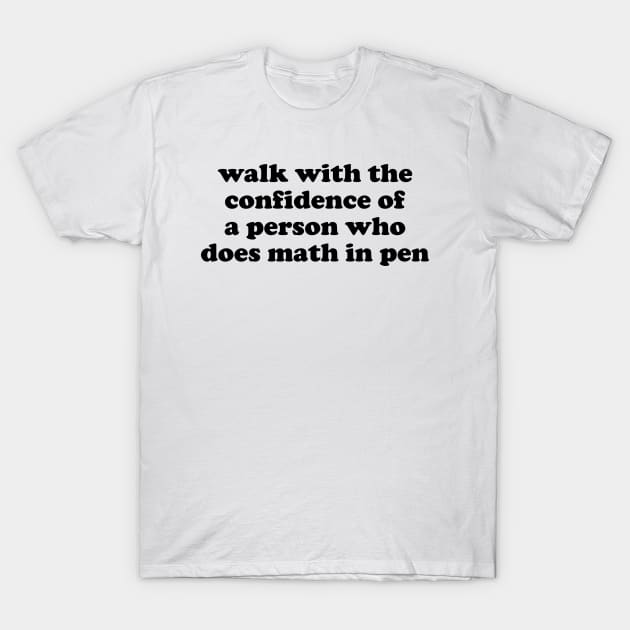 Walk with Confidence Shirt Math Meme T-Shirt by Y2KSZN